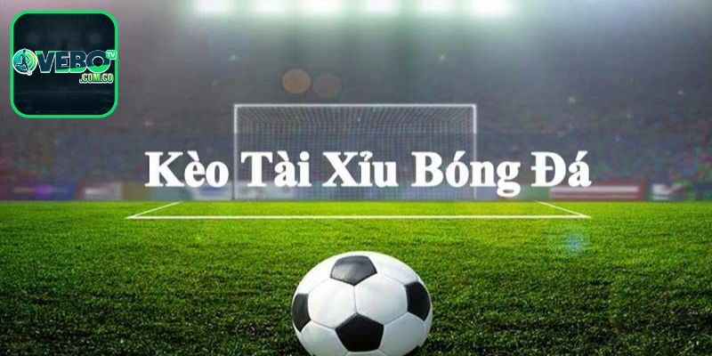 Kèo Tài Xỉu là gì?